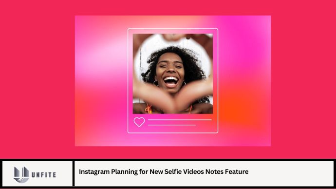 Instagram Planning for New Selfie Videos Notes Feature